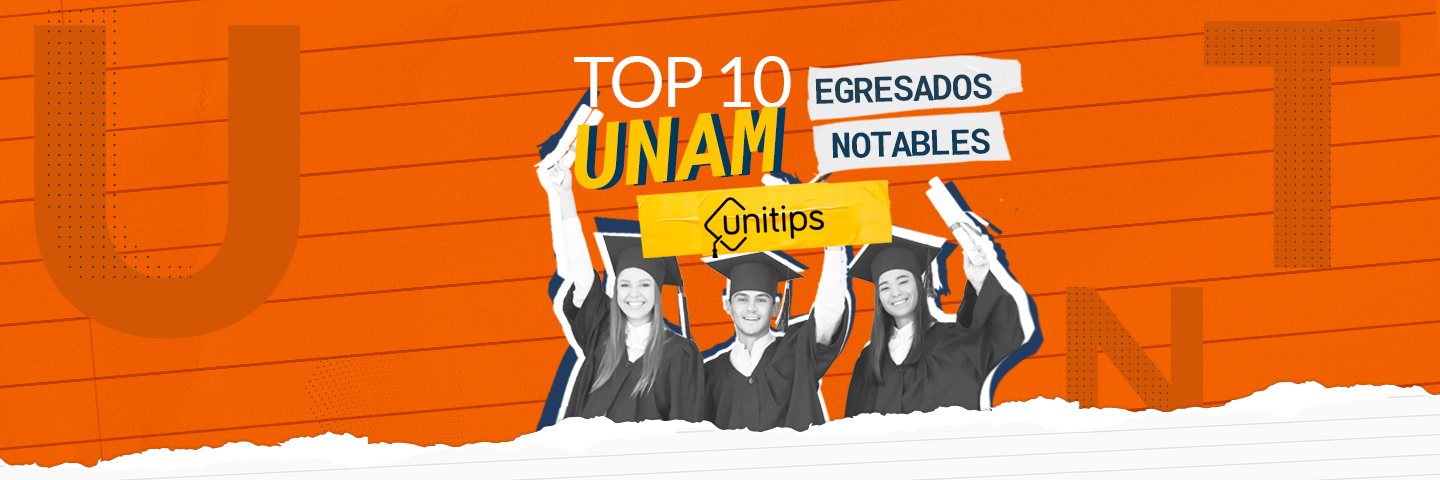 Top 10 UNAM: egresados notables